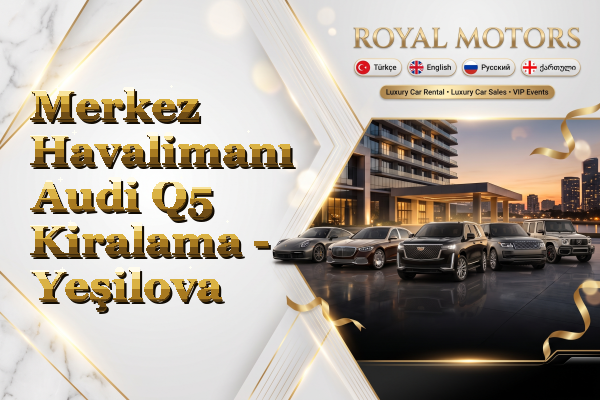 Merkez Havalimanı Audi Q5 Kiralama - Yeşilova