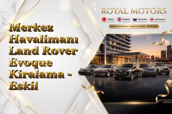 Merkez Havalimanı Land Rover Evoque Kiralama - Eskil