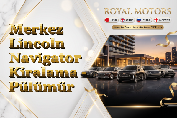 Merkez Lincoln Navigator Kiralama - Pülümür