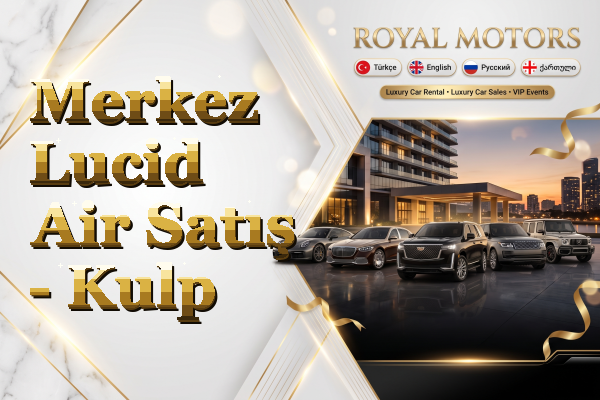 Merkez Lucid Air Satış - Kulp