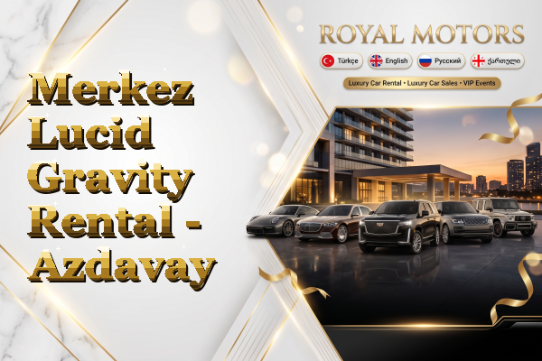 Merkez Lucid Gravity Rental - Azdavay