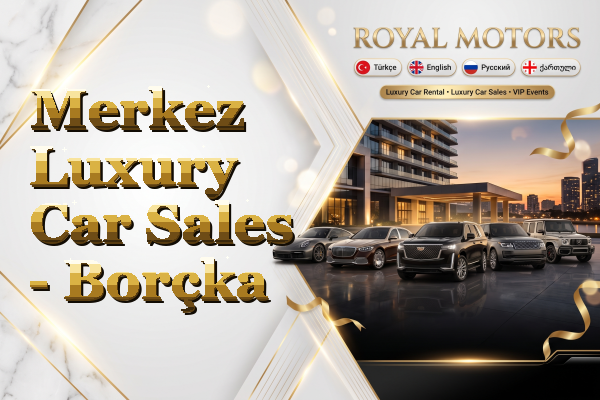 Merkez Luxury Car Sales - Borçka