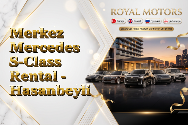Merkez Mercedes S-Class Rental - Hasanbeyli