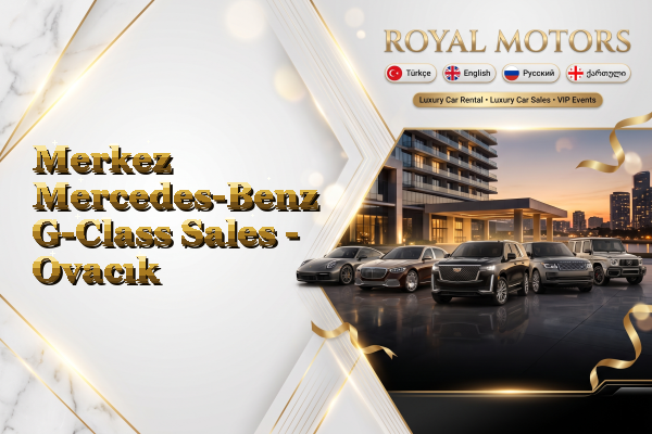 Merkez Mercedes-Benz G-Class Sales - Ovacık