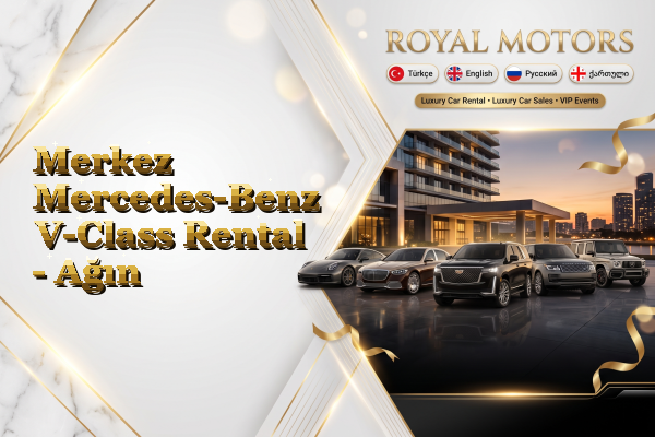 Merkez Mercedes-Benz V-Class Rental - Ağın