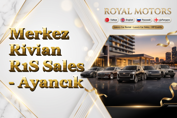 Merkez Rivian R1S Sales - Ayancık
