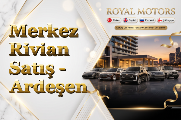 Merkez Rivian Satış - Ardeşen