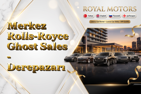 Merkez Rolls-Royce Ghost Sales - Derepazarı