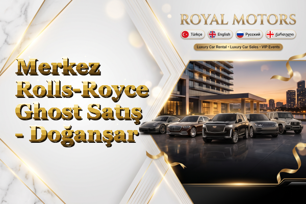 Merkez Rolls-Royce Ghost Satış - Doğanşar