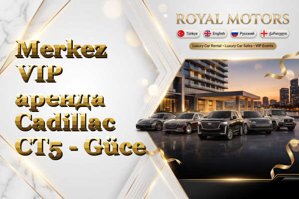 Merkez VIP аренда Cadillac CT5 - Güce