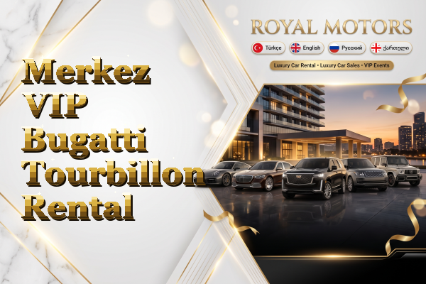 Merkez VIP Bugatti Tourbillon Rental