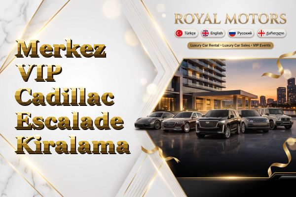 Merkez VIP Cadillac Escalade Kiralama