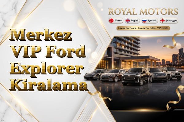 Merkez VIP Ford Explorer Kiralama