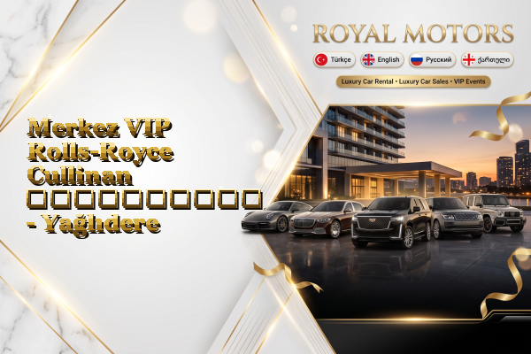 Merkez VIP Rolls-Royce Cullinan გაქირავება - Yağlıdere