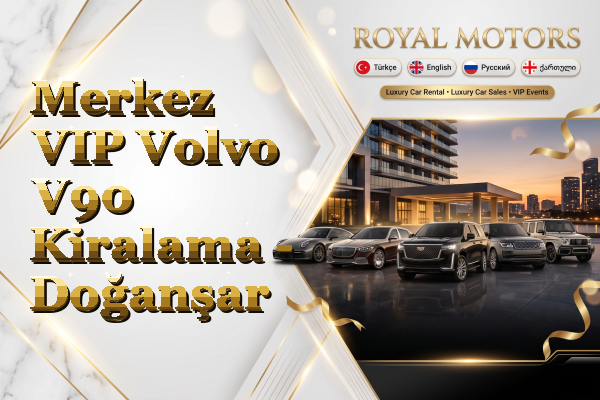 Merkez VIP Volvo V90 Kiralama - Doğanşar