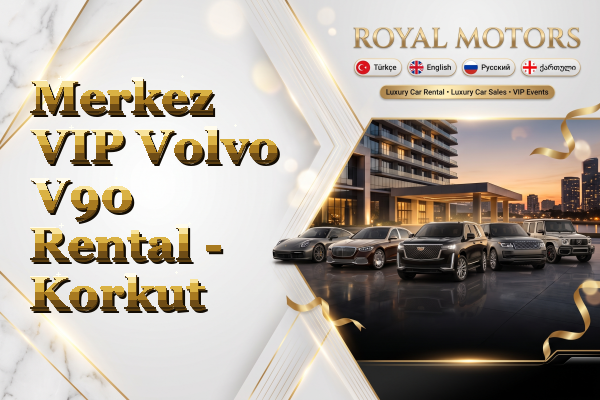 Merkez VIP Volvo V90 Rental - Korkut