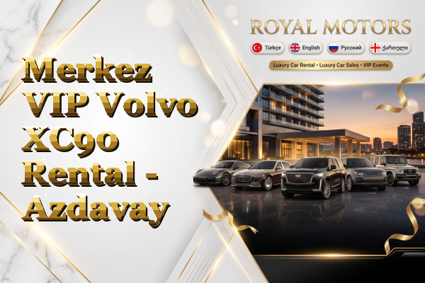 Merkez VIP Volvo XC90 Rental - Azdavay