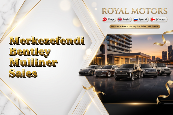 Merkezefendi Bentley Mulliner Sales