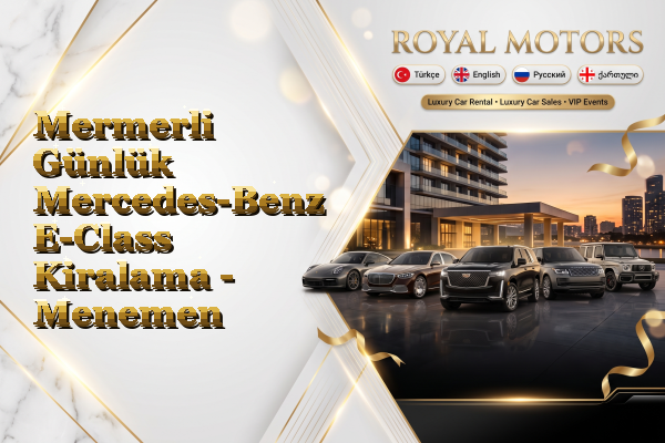 Mermerli Günlük Mercedes-Benz E-Class Kiralama - Menemen