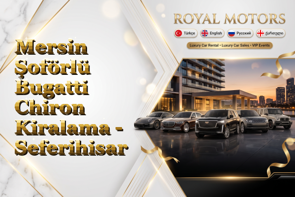 Mersin Şoförlü Bugatti Chiron Kiralama - Seferihisar