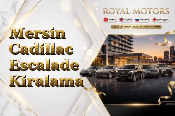 Mersin Cadillac Escalade Kiralama
