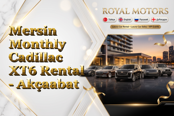 Mersin Monthly Cadillac XT6 Rental - Akçaabat