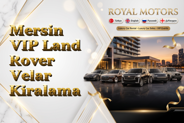 Mersin VIP Land Rover Velar Kiralama