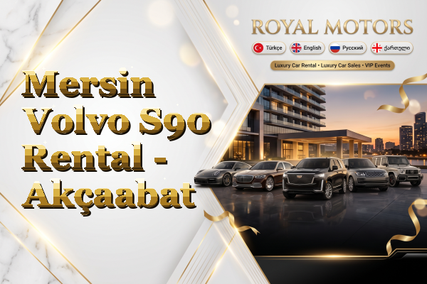 Mersin Volvo S90 Rental - Akçaabat