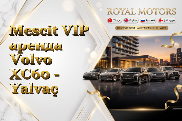 Mescit VIP аренда Volvo XC60 - Yalvaç