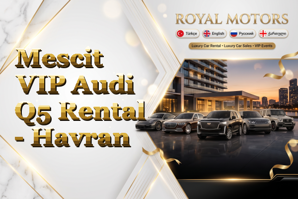 Mescit VIP Audi Q5 Rental - Havran