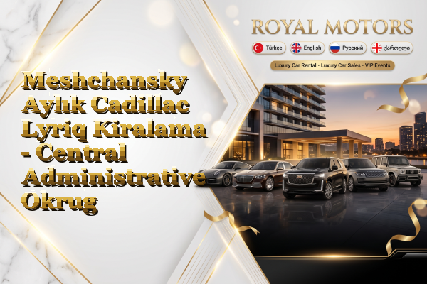 Meshchansky Aylık Cadillac Lyriq Kiralama - Central Administrative Okrug