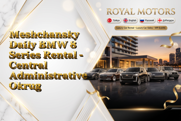 Meshchansky Daily BMW 8 Series Rental - Central Administrative Okrug