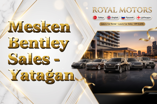 Mesken Bentley Sales - Yatağan
