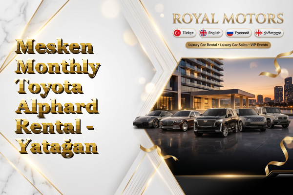 Mesken Monthly Toyota Alphard Rental - Yatağan