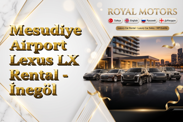 Mesudiye Airport Lexus LX Rental - İnegöl