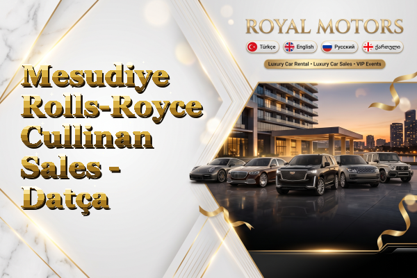 Mesudiye Rolls-Royce Cullinan Sales - Datça