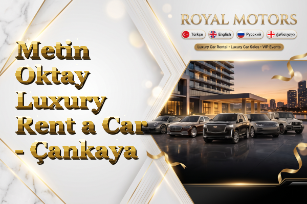 Metin Oktay Luxury Rent a Car - Çankaya