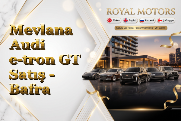 Mevlana Audi e-tron GT Satış - Bafra