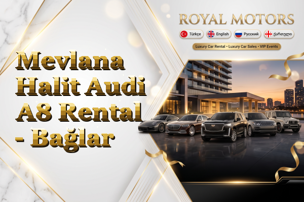 Mevlana Halit Audi A8 Rental - Bağlar