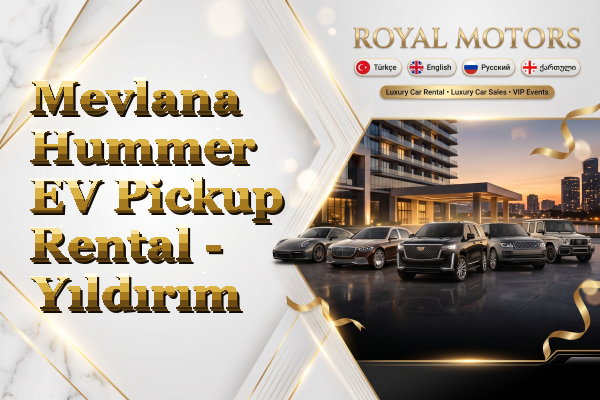 Mevlana Hummer EV Pickup Rental - Yıldırım