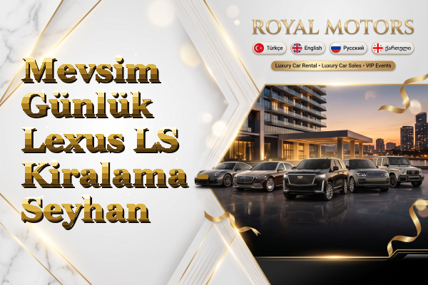 Mevsim Günlük Lexus LS Kiralama - Seyhan
