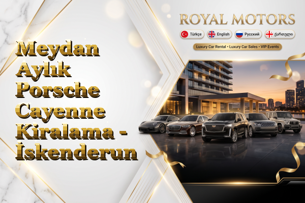 Meydan Aylık Porsche Cayenne Kiralama - İskenderun