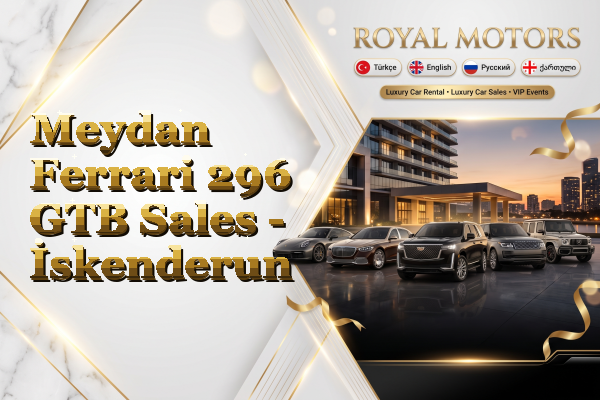 Meydan Ferrari 296 GTB Sales - İskenderun