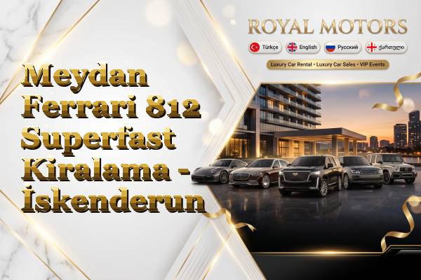 Meydan Ferrari 812 Superfast Kiralama - İskenderun