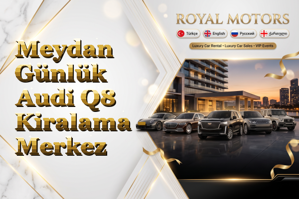 Meydan Günlük Audi Q8 Kiralama - Merkez