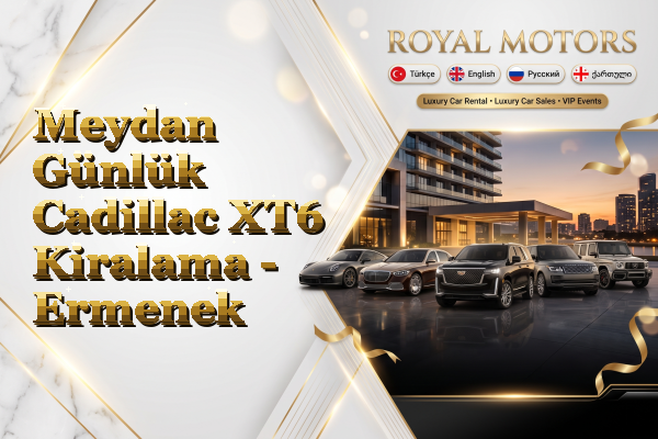 Meydan Günlük Cadillac XT6 Kiralama - Ermenek
