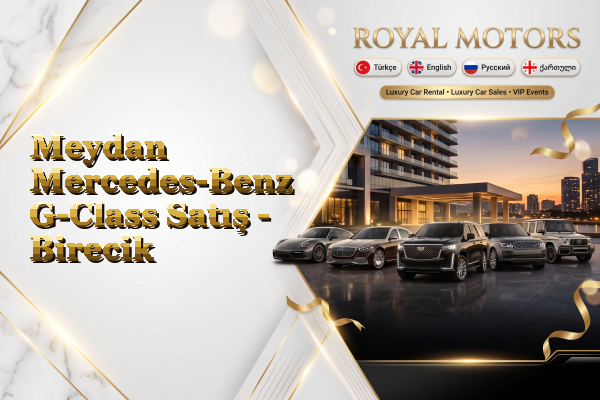 Meydan Mercedes-Benz G-Class Satış - Birecik