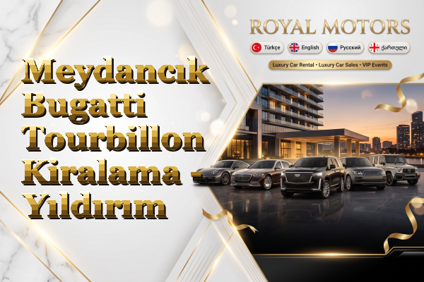 Meydancık Bugatti Tourbillon Kiralama - Yıldırım