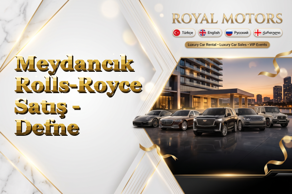 Meydancık Rolls-Royce Satış - Defne