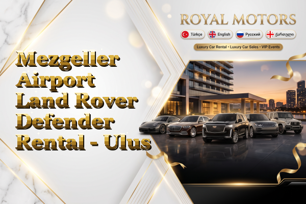 Mezgeller Airport Land Rover Defender Rental - Ulus